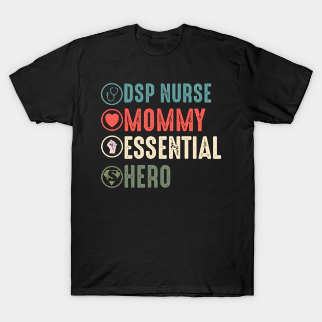 DSP nurse mommy essential hero dsp nurse gift idea T-Shirt by DODG99